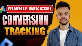 Google Ads Conversion Tracking for Phone call Step by Step Tutorial 2024