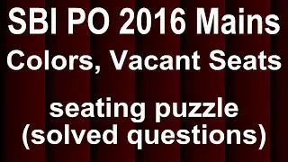 SEATING ARRANGEMENTS   SBI PO 2016 Mains Vacant Seats and Colors Puzzle Question   Bank PO,SBI PO Ma