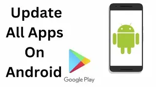 How To Update All APPs on Android At The Same Time