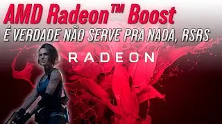Radeon Boost - Será que isso funciona mesmo? Driver AMD Update