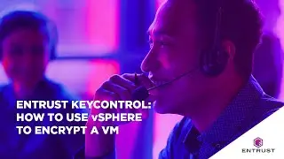 Entrust KeyControl: Using vSphere Encryption to Encrypt a VM