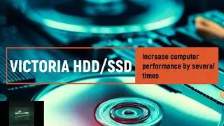 Victoria HDD/SDD - Utility helps to increase computer performance by several times