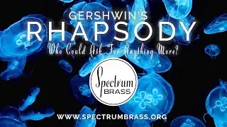 Spectrum Brass - GERSHWIN'S RHAPSODY