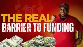 The Real Barrier To Funding