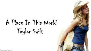 Taylor Swift - A Place In This World (Lyrics)