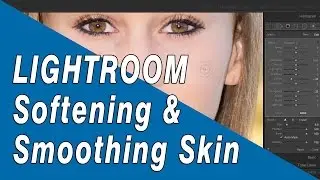 Lightroom Skin Softening Tutorial / Skin Smoothing Brush