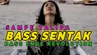 BASS SENTAK🍊SAMPE TALIPA - BASS ENDE REVOLUTION by.nzar djockey.