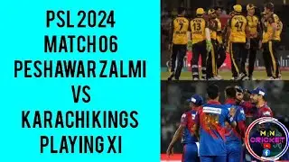 PSL 2024 Match 6 | Peshawar Zalmi vs Karachi Kings playing Xi | PZ Vs KK | KK Vs PZ |
