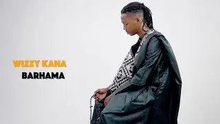 Wizzy Kana - BARHAMA (OFFICIAL VIDEO)
