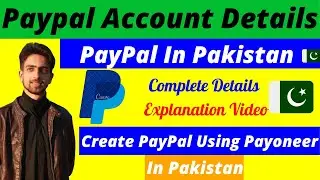 Complete Details About Paypal account In Pakistan - How to Create PayPal Account - Explanation Video