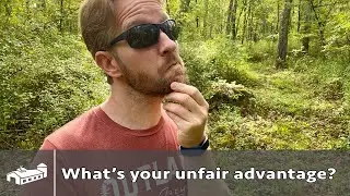 What is your unfair advantage?