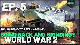 GOING BACK AND GRINDING? Ep. 5 | Roblox | Nuke (War Simulator) | @Endercreeper459 | Ender2022?!