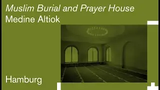 Medine Altiok: Muslim Washing and Prayer House at the Finkenriek Cemetery