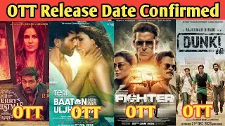 Fighter OTT | Dunki OTT Release Date |  Merry Christmas OTT | TBMAUJ OTT Release Date