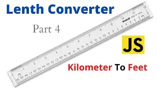 How to make Kilometer to Feet Converter | Lenth Converter | Javascript