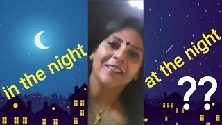 In The Night Or At The Night/ Preposition / Monika Rai