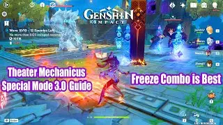 Genshin Impact - Theater Mechanicus Special Mode 3.0 Gameplay Guide - Freeze Combo