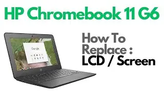 How To Replace LCD Screen - HP Chromebook 11 G6 Laptop Computer