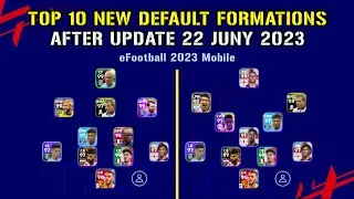 TOP 1O DEFAULT FORMASI TERBARU UPDATE 22 JUNY 2023 EFOOTBALL 2023 MOBILE