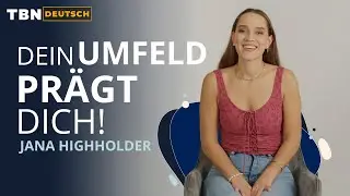 Jana Highholder: Dein Umfeld und deine Mitmenschen verändern dich | TBN Deutsch