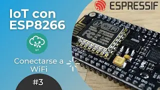ESP8266 #3: Cómo Conectarse a una red Wi-Fi| Curso IoT