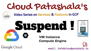 SUSPEND a VM instance in GCP's Compute Engine.