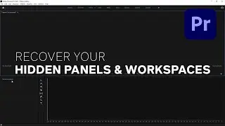 Recover your Hidden Panels and Workspaces | Adobe Premiere Tutorial