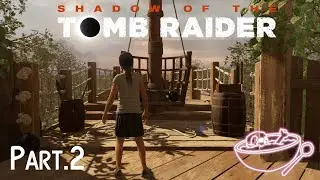 Shadow of the Tomb Raider (PC) Part.2