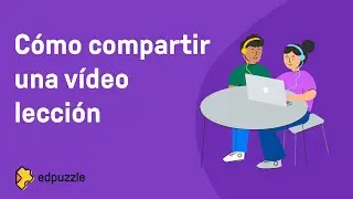 Cómo compartir una vídeo lección en Edpuzzle
