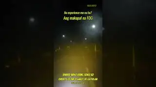 Nakaranas ka na ba ng Makapal na FOG? shared by Sir Stanley of Aklan