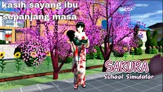 kasih sayang ibu sepanjang masa || DRAMA SAKURA SCHOOL SIMULATOR
