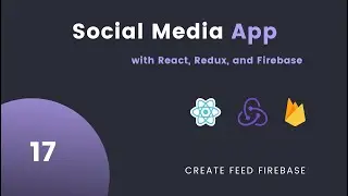 React Redux with Firebase #17: Create Feed Firebase