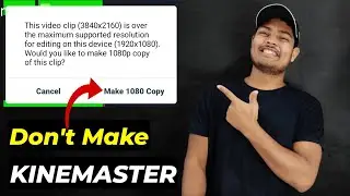 Import 4K Video In Kinemaster Without Making 1080p Copy 2021