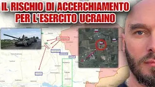 Il rischio di accerchiamento per l’esercito ucraino.