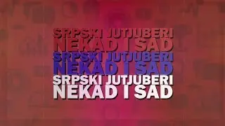 Srpski Jutjuberi - Nekada I Sada