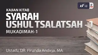 Syarah Ushul Tsalatsah #1 - Ustadz Dr. Firanda Andirja, M.A.