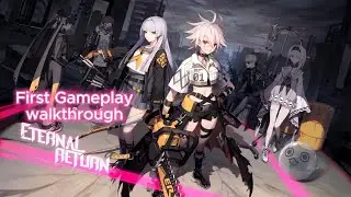Eternal Return First Gameplay Walkthrough