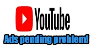 YouTube ads pending problem 24 July 2021