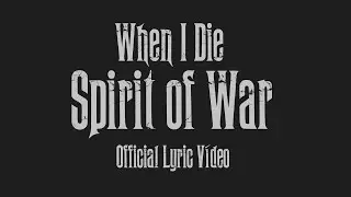 When I Die - Spirit Of War (Official Lyric Video)