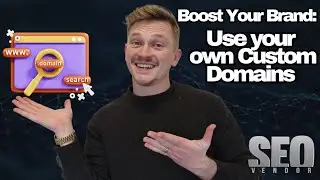 Boost Your Brand: Custom Domains in SEO Vendor's Agency Dashboard