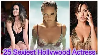 TOP 25 SEXIEST HOLLYWOOD ACTRESS//Which One Is The Sexiest? Comment Below 📥