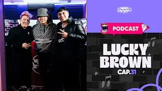 Lucky Brown 'Cris MJ viene en mi álbum'😱| PODCAST EP31