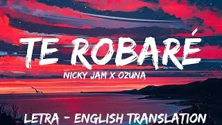 Nicky Jam & Ozuna Te Robaré ( Letra / Lyrics / English Version ) English translation | With Audio