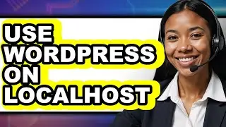 How to Use WordPress on Localhost 2025 - Full Guide