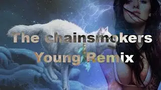 The Chainsmokers - Young remix