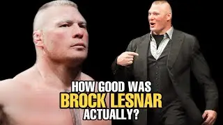 How GOOD was Brock Lesnar Actually?