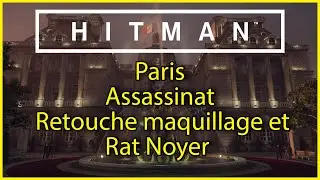 HITMAN - Paris - Assassinat - Retouche maquillage et Rat Noyer