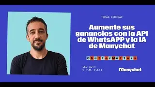Chatter Matters: Tomás Escobar - Aumente sus ganacias con la API de WhatsApp y la IA de Manychat
