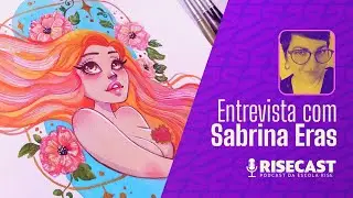 RiseCast: Entrevista com Sabrina Eras - Ricardo Riamonde - Escola Rise