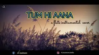 TUM HI AANA || FLUTE INSTRUMENTAL COVER TEASER || RK MAISNAM